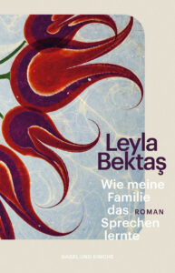 Leyla Bektaş – Wie meine Familie das Sprechen lernte